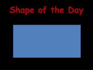 Shape of the Day