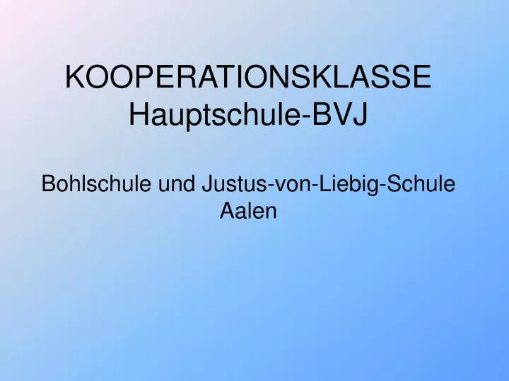 kooperationsklasse hauptschule bvj bohlschule und justus von liebig schule aalen