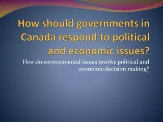 How should governments in Canada respond to political and economic issues?