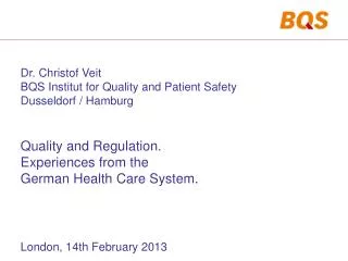 Dr. Christof Veit BQS Institut for Quality and Patient Safety Dusseldorf / Hamburg