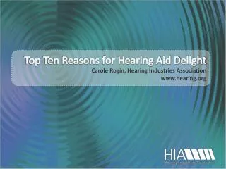 Top Ten Reasons for Hearing Aid Delight Carole Rogin, Hearing Industries Association