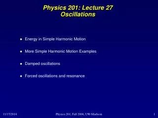 Physics 201: Lecture 27 Oscillations