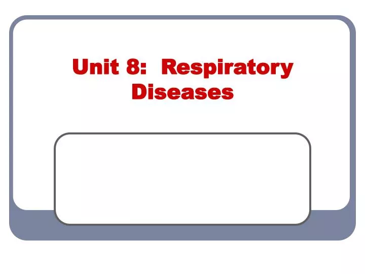 unit 8 respiratory diseases
