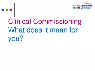 clinical commissioning what does it mean for you
