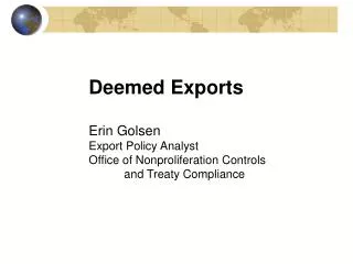 Deemed Exports Erin Golsen Export Policy Analyst Office of Nonproliferation Controls