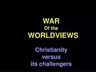 WAR Of the WORLDVIEWS