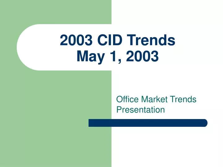 2003 cid trends may 1 2003