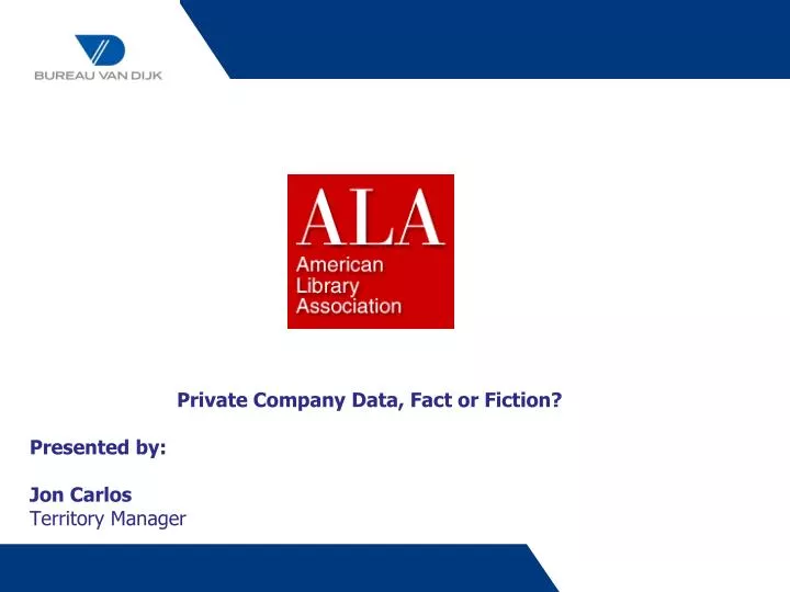 private company data fact or fiction presented by jon carlos territory manager