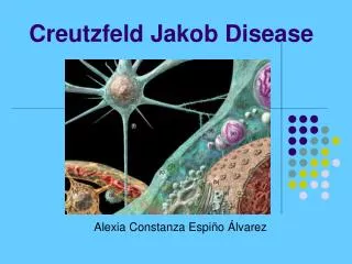 Creutzfeld Jakob Disease