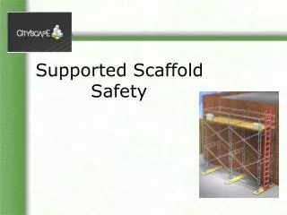 Supported Scaffold Safety