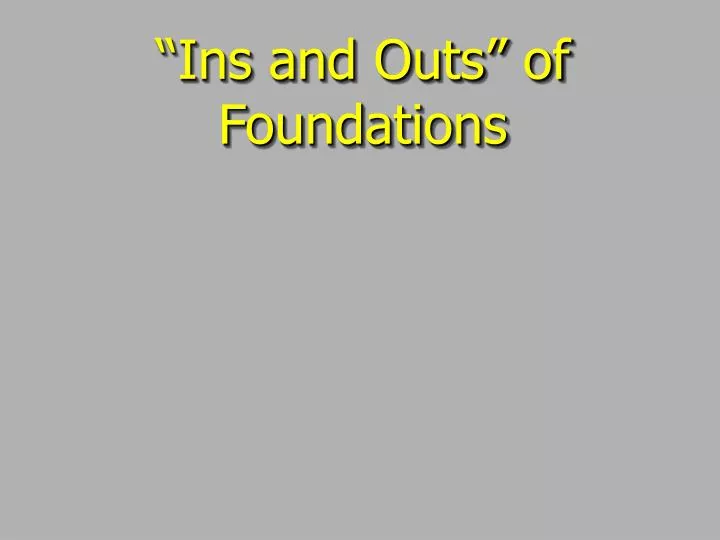 ins and outs of foundations