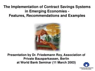 Presentation by Dr. Friedemann Roy, Association of Private Bausparkassen, Berlin