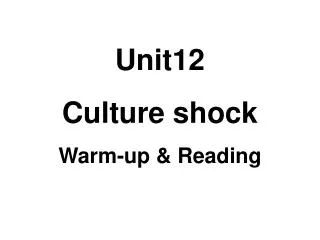 Unit12 Culture shock Warm-up &amp; Reading