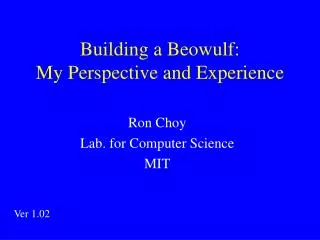 Building a Beowulf: My Perspective and Experience