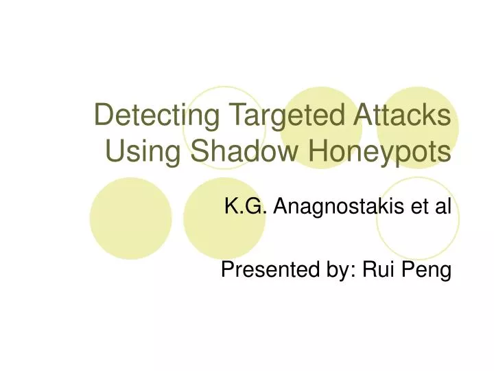 detecting targeted attacks using shadow honeypots