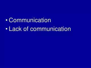 Communication Lack of communication