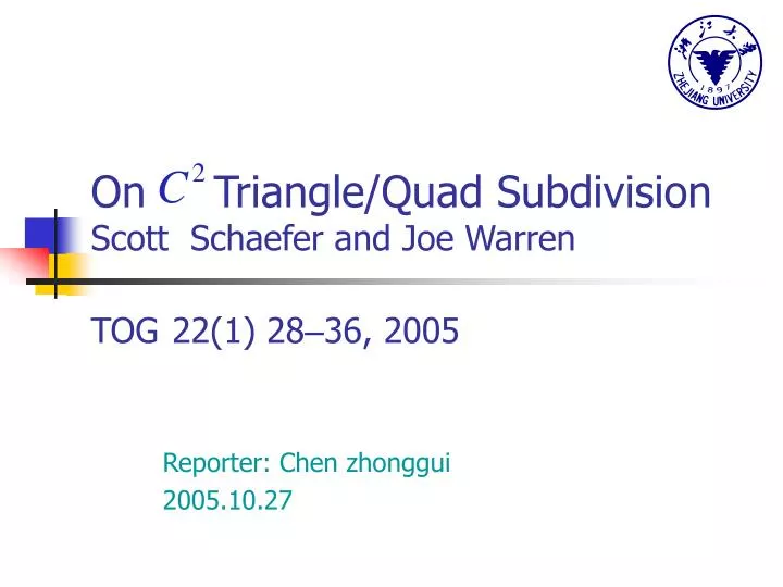 on triangle quad subdivision scott schaefer and joe warren tog 22 1 28 36 2005