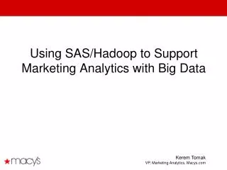 Using SAS/Hadoop to Support Marketing Analytics with Big Data