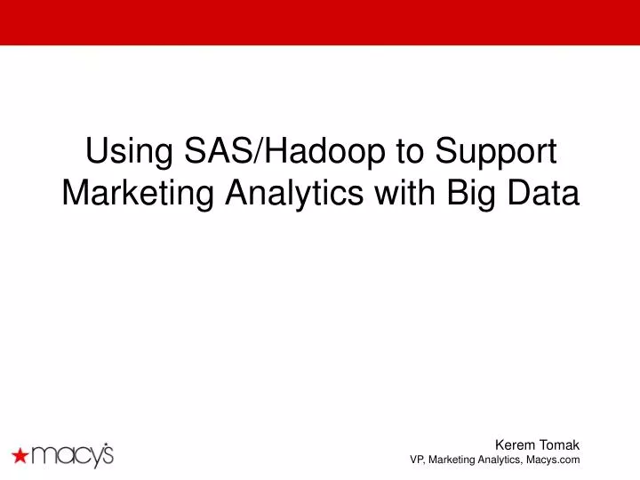 using sas hadoop to support marketing analytics with big data