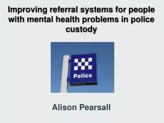 Improving referral systems for people with mental health problems in police custody