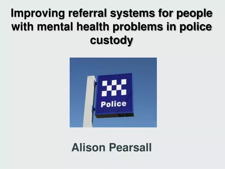 improving referral systems for people with mental health problems in police custody