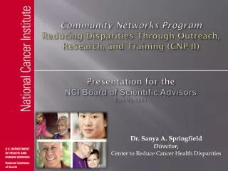 Dr. Sanya A. Springfield Director, Center to Reduce Cancer Health Disparities