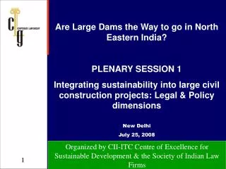 Are Large Dams the Way to go in North Eastern India? PLENARY SESSION 1
