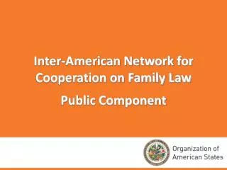 Inter-American Network for Cooperation on Family Law Public Component