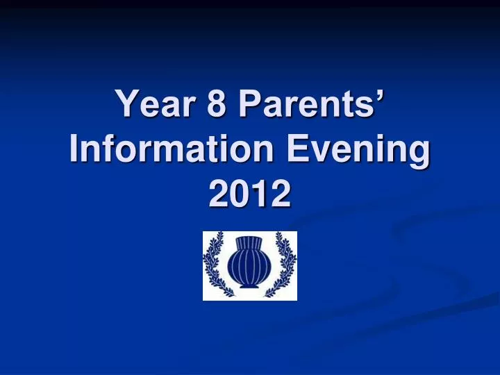 year 8 parents information evening 2012