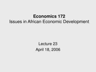 Economics 172 Issues in African Economic Development