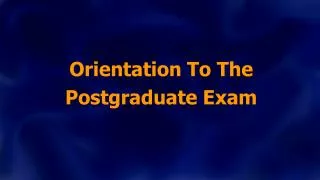 Orientation To The Postgraduate Exam