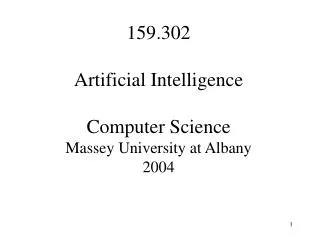 159.302 Artificial Intelligence Computer Science Massey University at Albany 2004