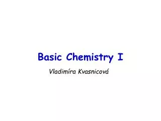 Basic Chemistry I