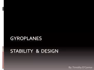 GyroplaneS Stability &amp; Design