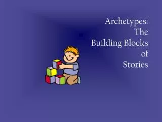 archetypes the building blocks of stories
