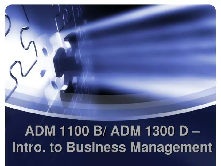 adm 1100 b adm 1300 d intro to business management