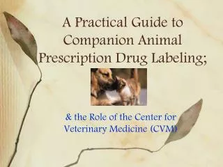 A Practical Guide to Companion Animal Prescription Drug Labeling;