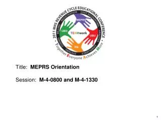 Title: MEPRS Orientation Session: M-4-0800 and M-4-1330