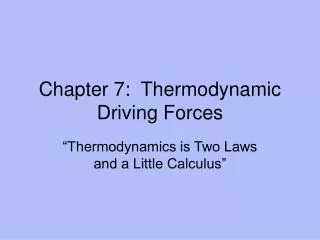 Chapter 7: Thermodynamic Driving Forces