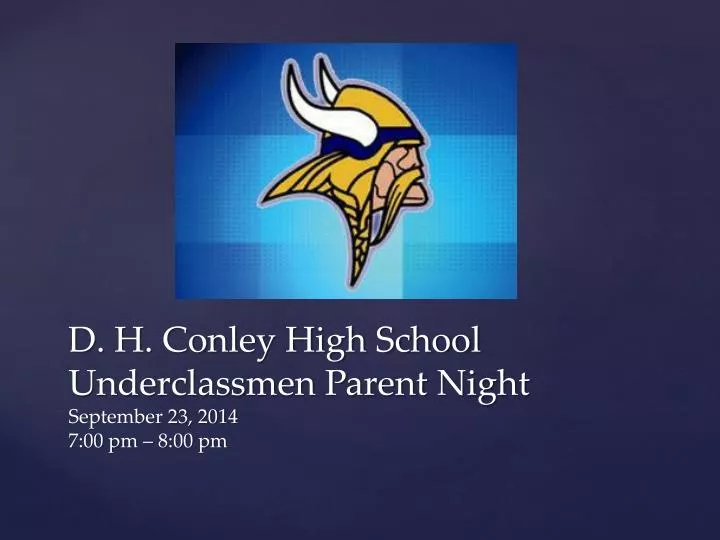 d h conley high school underclassmen parent night september 23 2014 7 00 pm 8 00 pm