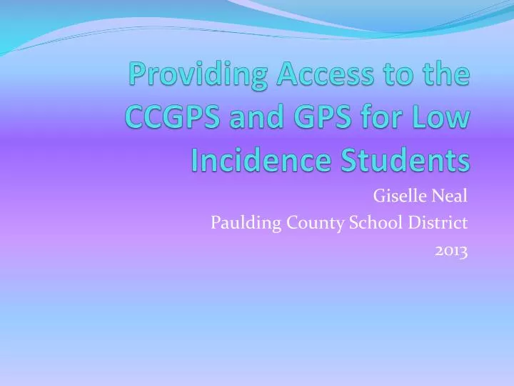 providing access to the ccgps and gps for low incidence students
