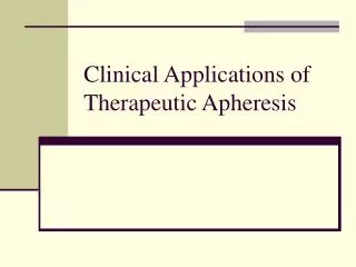 Clinical Applications of Therapeutic Apheresis