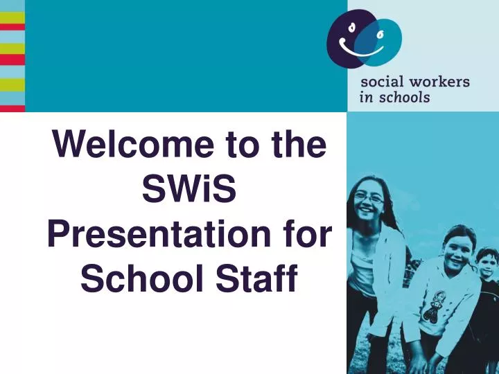 welcome to the swis presentation for school staff