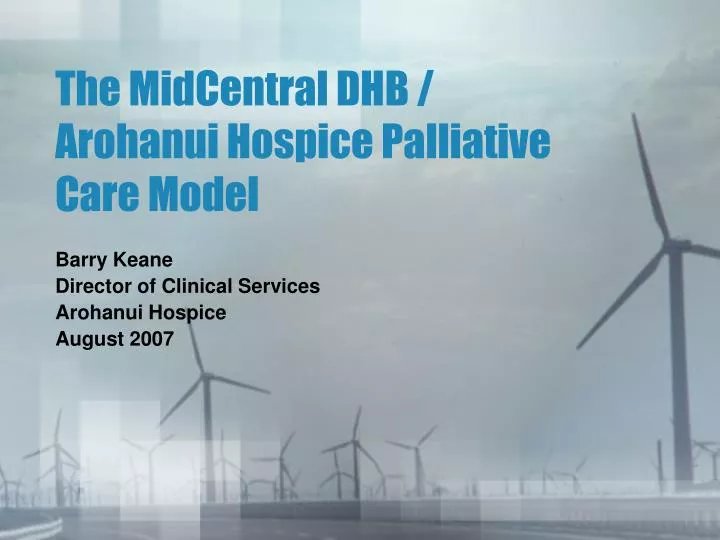the midcentral dhb arohanui hospice palliative care model