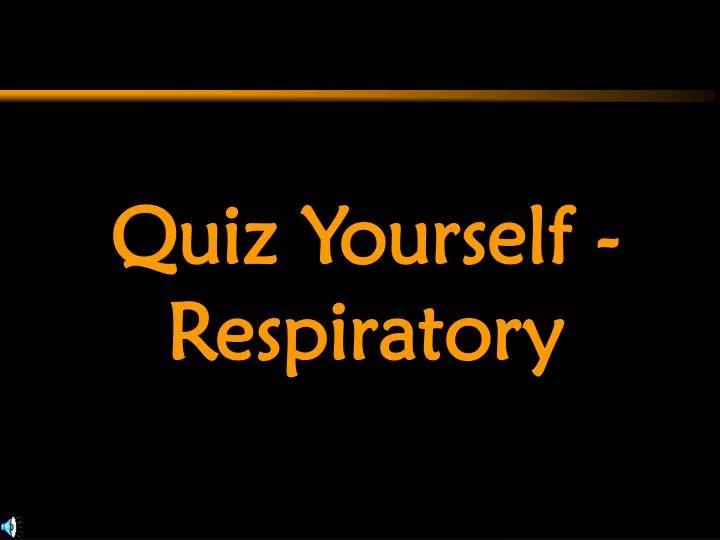quiz yourself respiratory