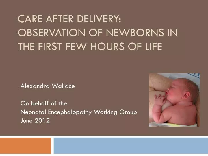 care after delivery observation of newborns in the first few hours of life