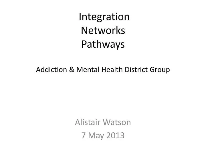 integration networks pathways addiction mental health district group