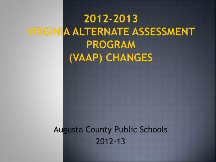 2012 2013 virginia alternate assessment program vaap changes