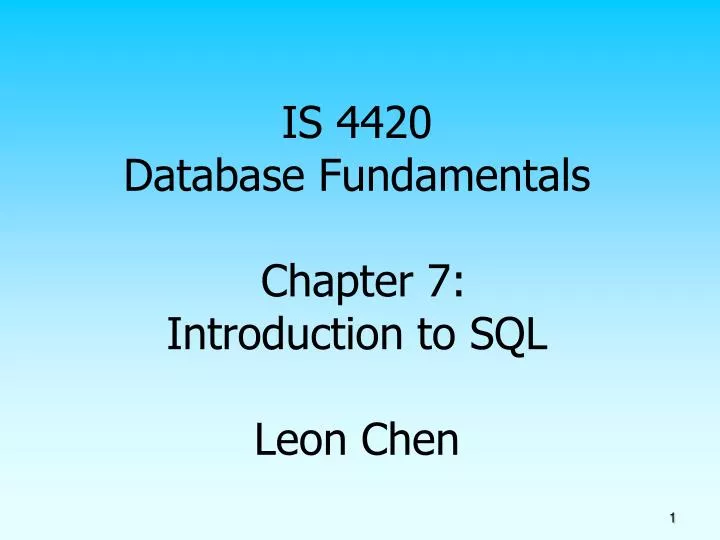 is 4420 database fundamentals chapter 7 introduction to sql leon chen