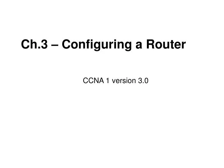 ch 3 configuring a router